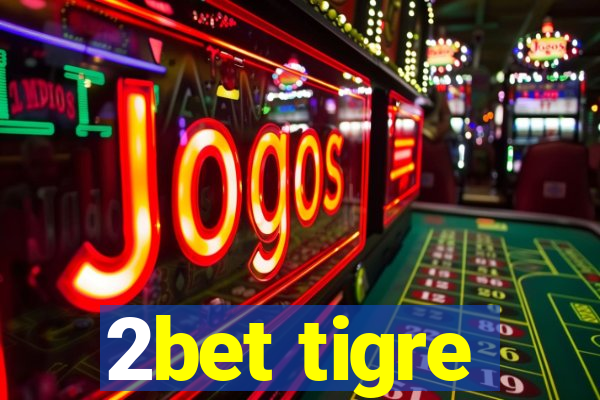 2bet tigre